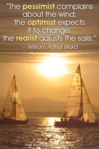 Daily Inspiration Quote: The pessimist complains about the wind;....William Arthur Ward